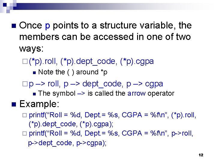 n Once p points to a structure variable, the members can be accessed in