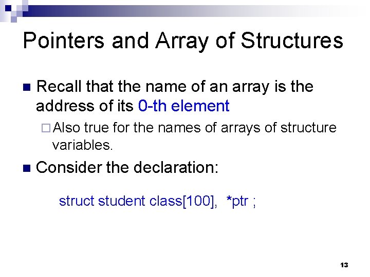 Pointers and Array of Structures n Recall that the name of an array is