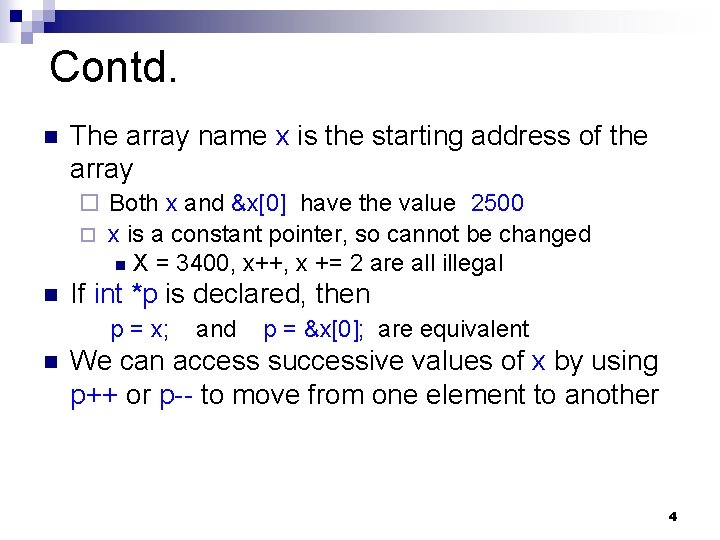 Contd. n The array name x is the starting address of the array ¨