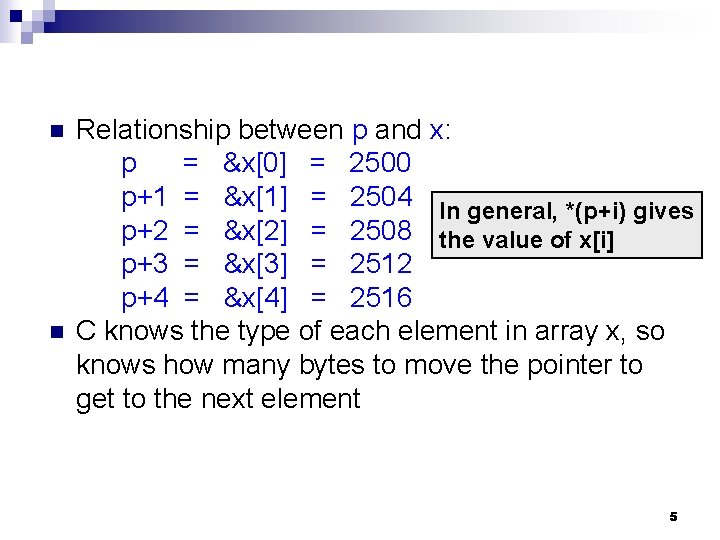 n n Relationship between p and x: p = &x[0] = 2500 p+1 =