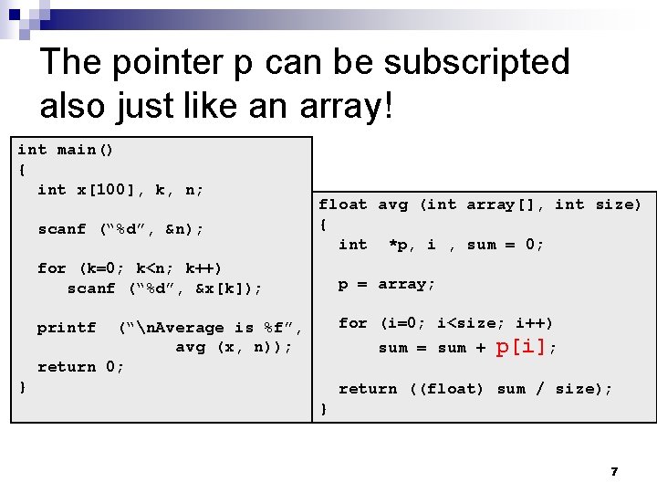 The pointer p can be subscripted also just like an array! int main() {