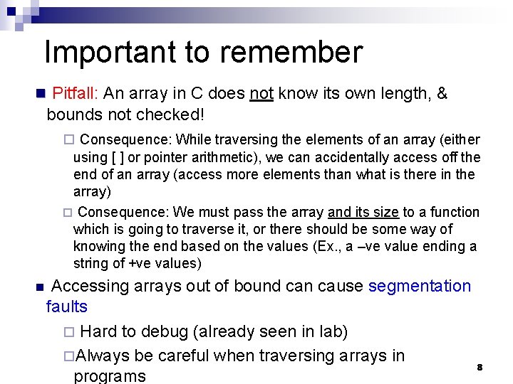 Important to remember n Pitfall: An array in C does not know its own