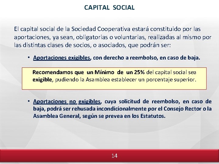 CAPITAL SOCIAL El capital social de la Sociedad Cooperativa estará constituido por las aportaciones,