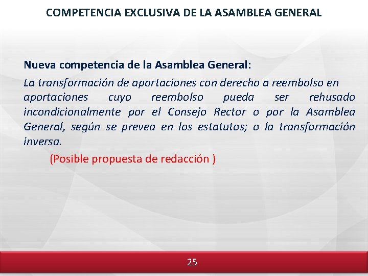 COMPETENCIA EXCLUSIVA DE LA ASAMBLEA GENERAL Nueva competencia de la Asamblea General: La transformación