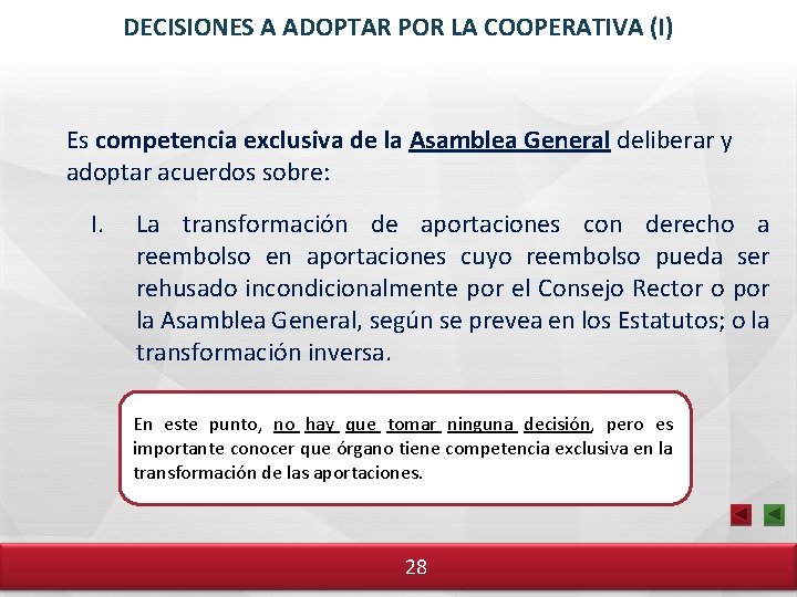 DECISIONES A ADOPTAR POR LA COOPERATIVA (I) Es competencia exclusiva de la Asamblea General