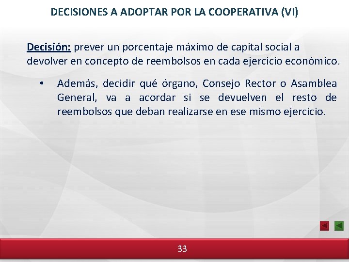 DECISIONES A ADOPTAR POR LA COOPERATIVA (VI) Decisión: prever un porcentaje máximo de capital