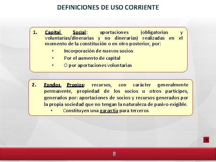 DEFINICIONES DE USO CORRIENTE 1. Capital Social: aportaciones (obligatorias y voluntarias/dinerarias y no dinerarias)
