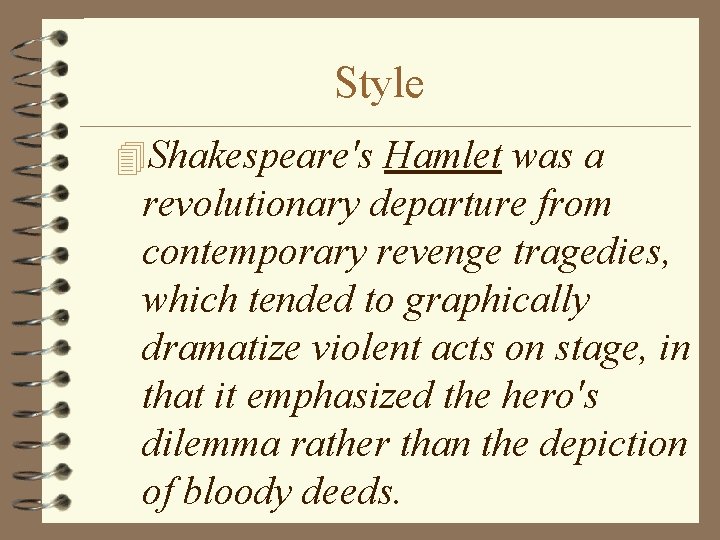 Style 4 Shakespeare's Hamlet was a revolutionary departure from contemporary revenge tragedies, which tended