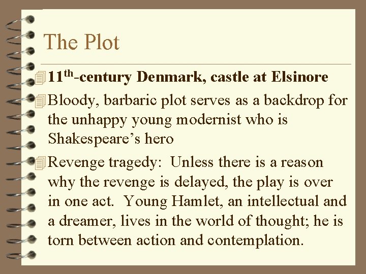 The Plot 4 11 th-century Denmark, castle at Elsinore 4 Bloody, barbaric plot serves
