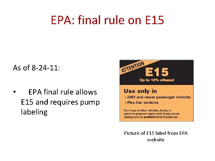 EPA: final rule on E 15 As of 8 -24 -11: • EPA final