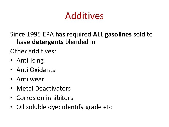 Additives Since 1995 EPA has required ALL gasolines sold to have detergents blended in
