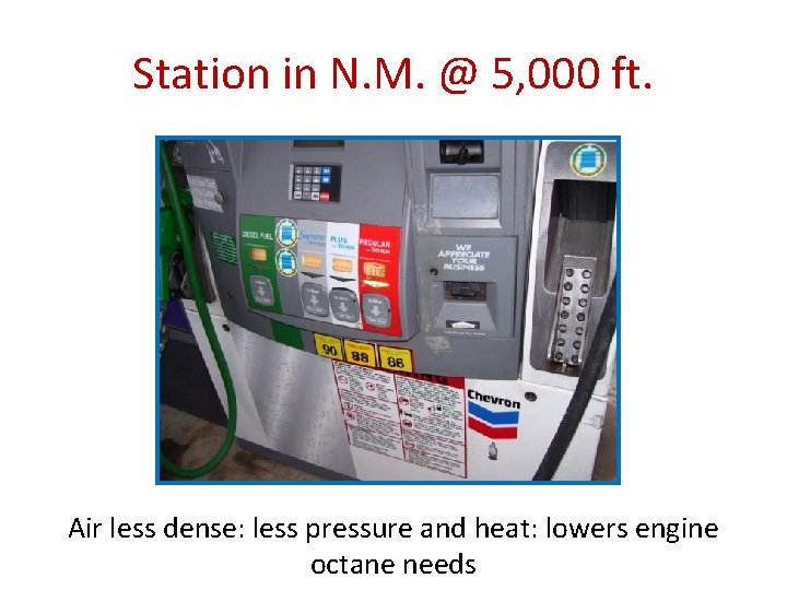 Station in N. M. @ 5, 000 ft. Air less dense: less pressure and