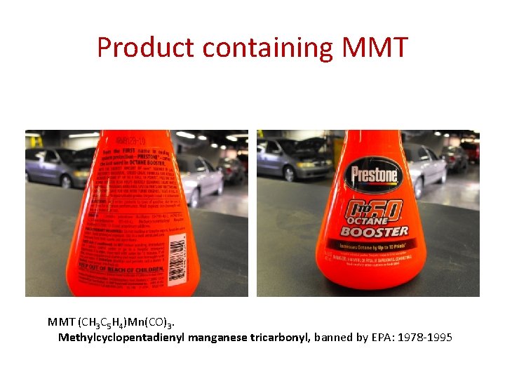 Product containing MMT (CH 3 C 5 H 4)Mn(CO)3. Methylcyclopentadienyl manganese tricarbonyl, banned by