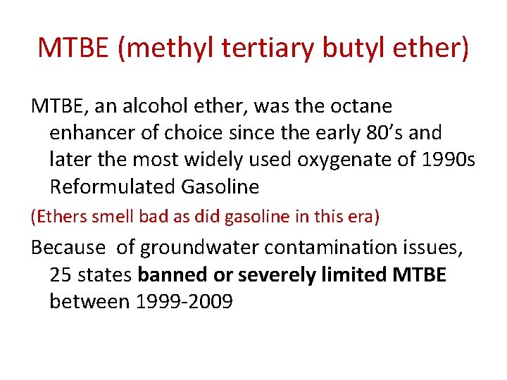 MTBE (methyl tertiary butyl ether) MTBE, an alcohol ether, was the octane enhancer of