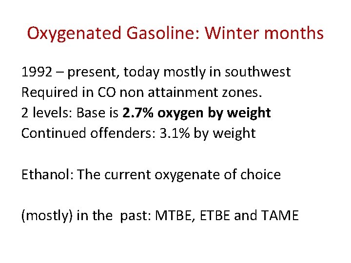 Oxygenated Gasoline: Winter months 1992 – present, today mostly in southwest Required in CO