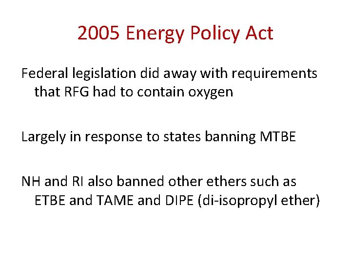 2005 Energy Policy Act Federal legislation did away with requirements that RFG had to