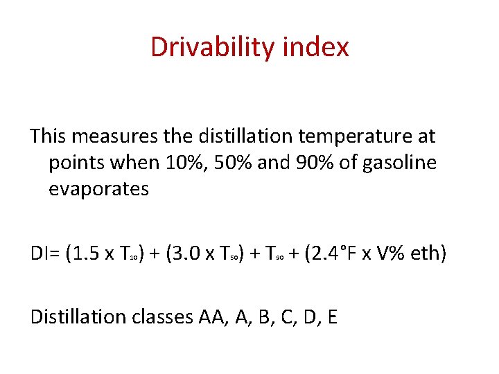 Drivability index This measures the distillation temperature at points when 10%, 50% and 90%