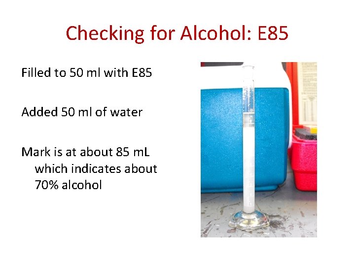 Checking for Alcohol: E 85 Filled to 50 ml with E 85 Added 50