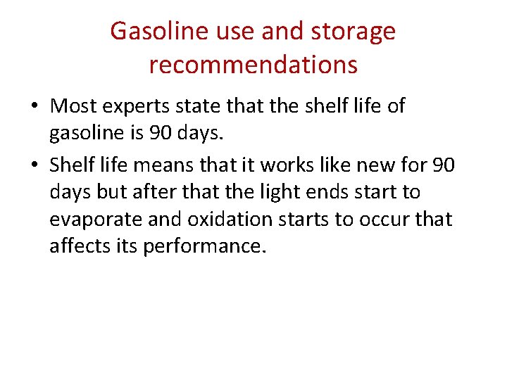 Gasoline use and storage recommendations • Most experts state that the shelf life of