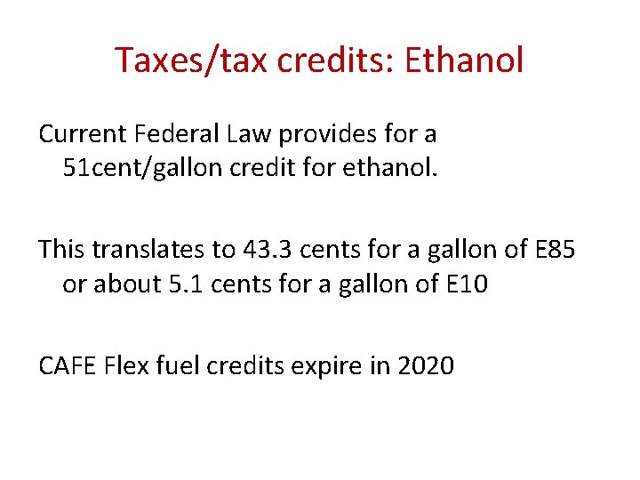 Taxes/tax credits: Ethanol Current Federal Law provides for a 51 cent/gallon credit for ethanol.
