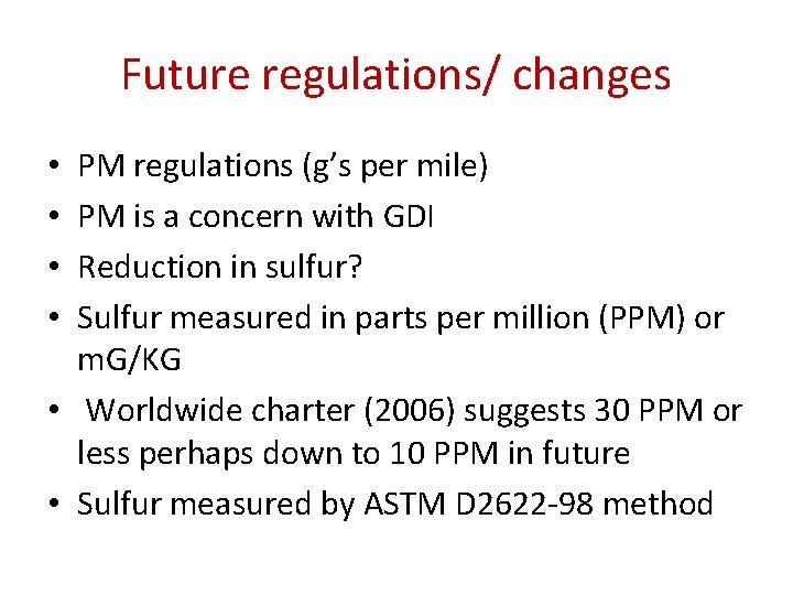 Future regulations/ changes PM regulations (g’s per mile) PM is a concern with GDI