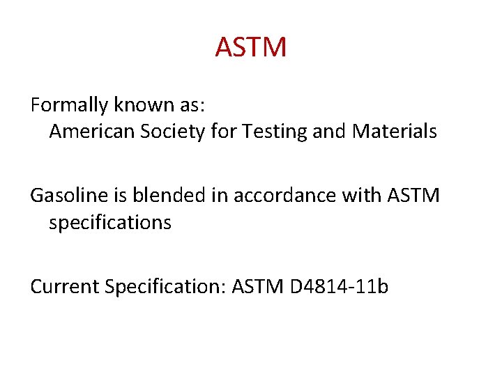 ASTM Formally known as: American Society for Testing and Materials Gasoline is blended in