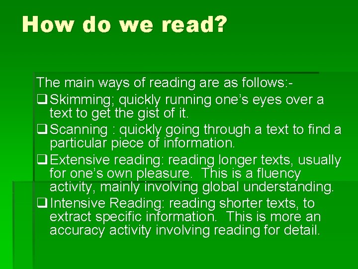 How do we read? The main ways of reading are as follows: q Skimming;