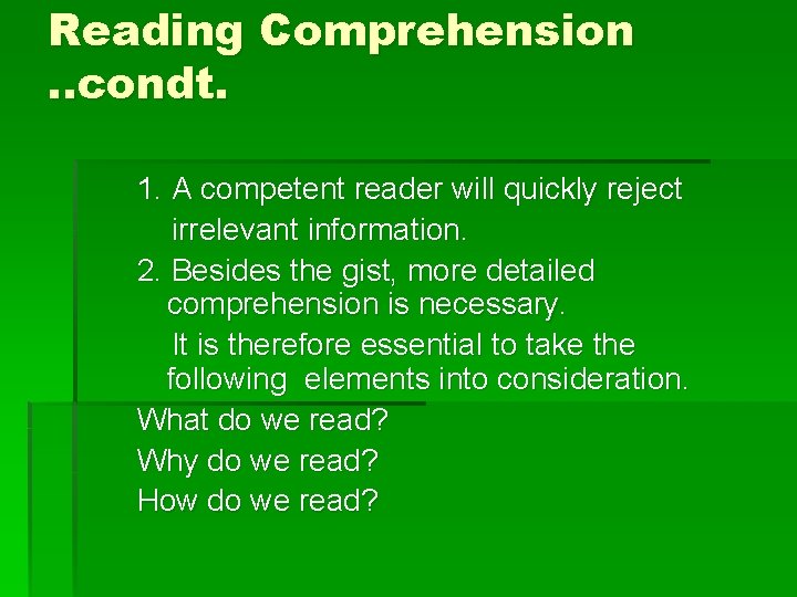 Reading Comprehension. . condt. 1. A competent reader will quickly reject irrelevant information. 2.