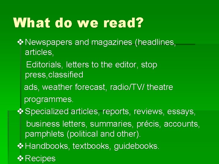 What do we read? v Newspapers and magazines (headlines, articles, Editorials, letters to the