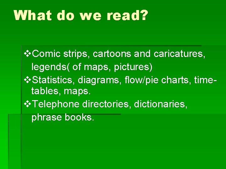 What do we read? v. Comic strips, cartoons and caricatures, legends( of maps, pictures)