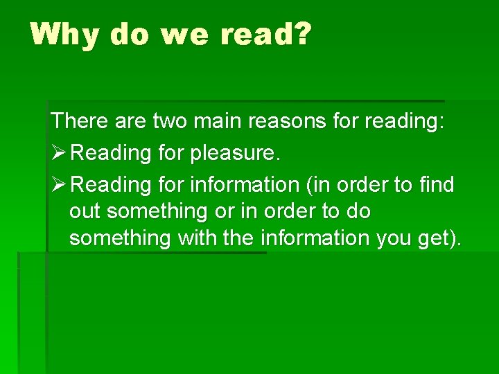 Why do we read? There are two main reasons for reading: Ø Reading for