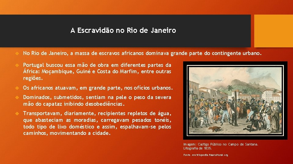 A Escravidão no Rio de Janeiro No Rio de Janeiro, a massa de escravos