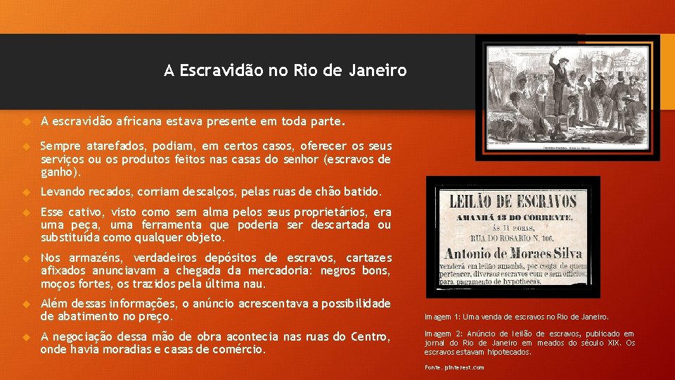 A Escravidão no Rio de Janeiro A escravidão africana estava presente em toda parte.