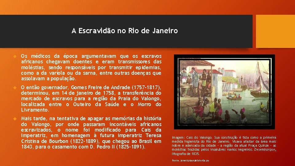 A Escravidão no Rio de Janeiro Os médicos da época argumentavam que os escravos