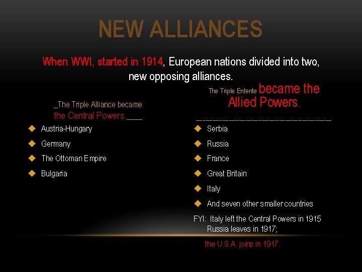 NEW ALLIANCES When WWI, started in 1914, European nations divided into two, new opposing