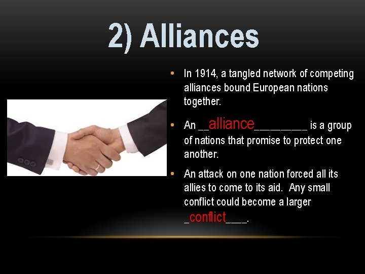 2) Alliances • In 1914, a tangled network of competing alliances bound European nations