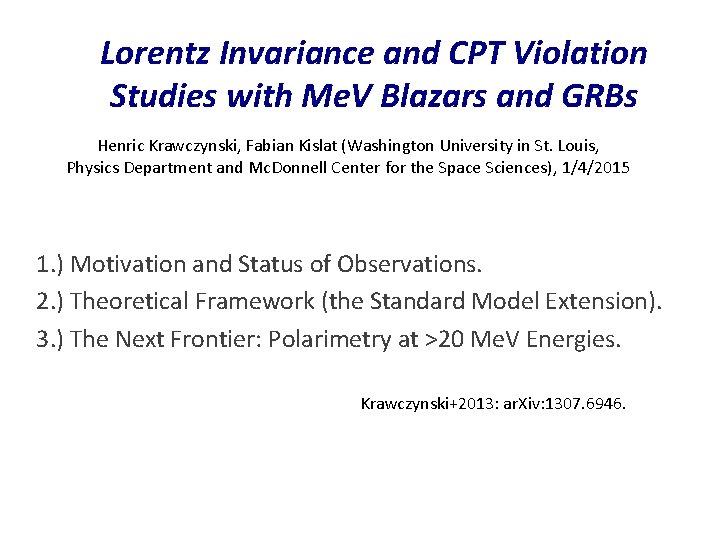 Lorentz Invariance and CPT Violation Studies with Me. V Blazars and GRBs Henric Krawczynski,