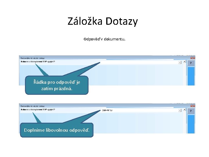 Záložka Dotazy Odpověď v dokumentu. Řádka pro odpověď je zatím prázdná. Doplníme libovolnou odpověď.