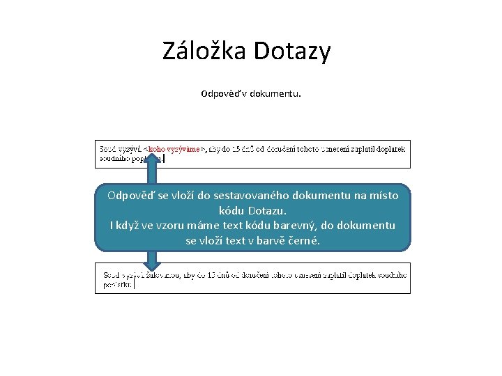 Záložka Dotazy Odpověď v dokumentu. Odpověď se vloží do sestavovaného dokumentu na místo kódu