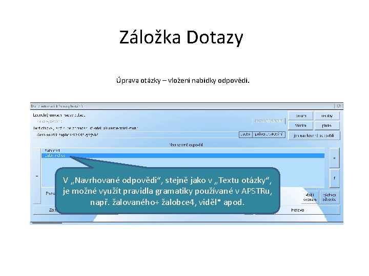 Záložka Dotazy Úprava otázky – vložení nabídky odpovědí. V „Navrhované odpovědi“, stejně jako v