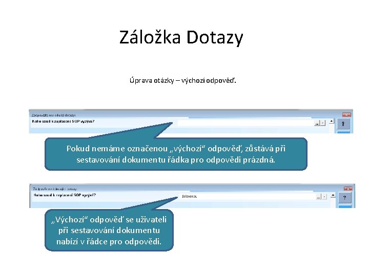 Záložka Dotazy Úprava otázky – výchozí odpověď. Pokud nemáme označenou „výchozí“ odpověď, zůstává při