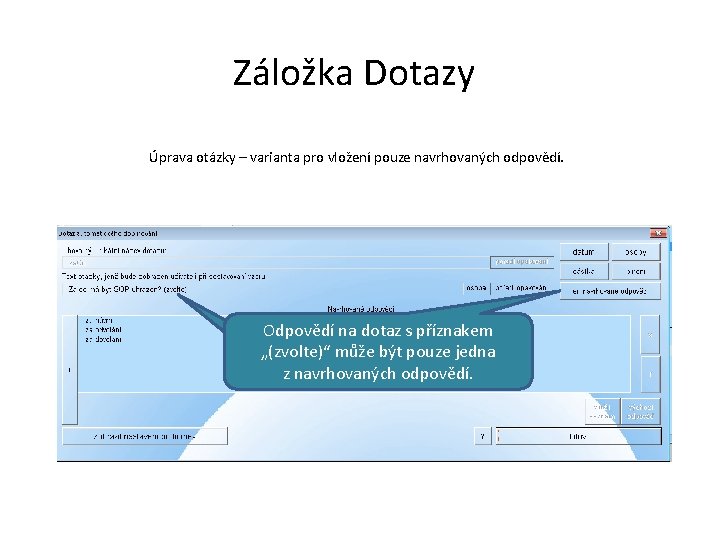 Záložka Dotazy Úprava otázky – varianta pro vložení pouze navrhovaných odpovědí. Odpovědí na dotaz