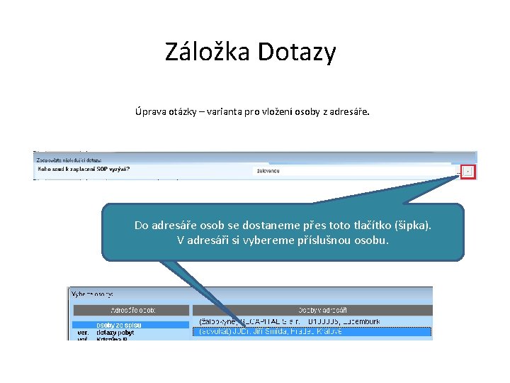 Záložka Dotazy Úprava otázky – varianta pro vložení osoby z adresáře. Do adresáře osob