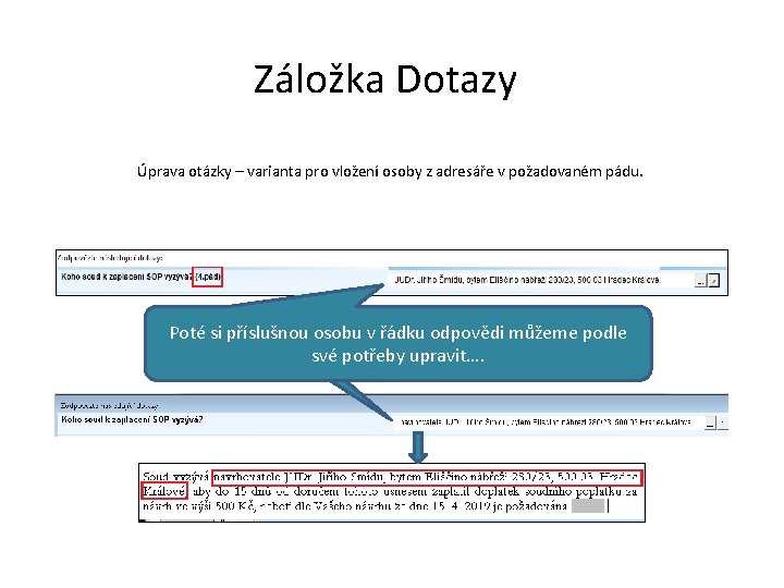 Záložka Dotazy Úprava otázky – varianta pro vložení osoby z adresáře v požadovaném pádu.