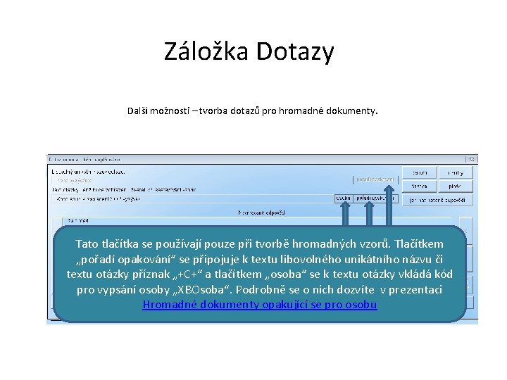 Záložka Dotazy Další možnosti – tvorba dotazů pro hromadné dokumenty. Tato tlačítka se používají