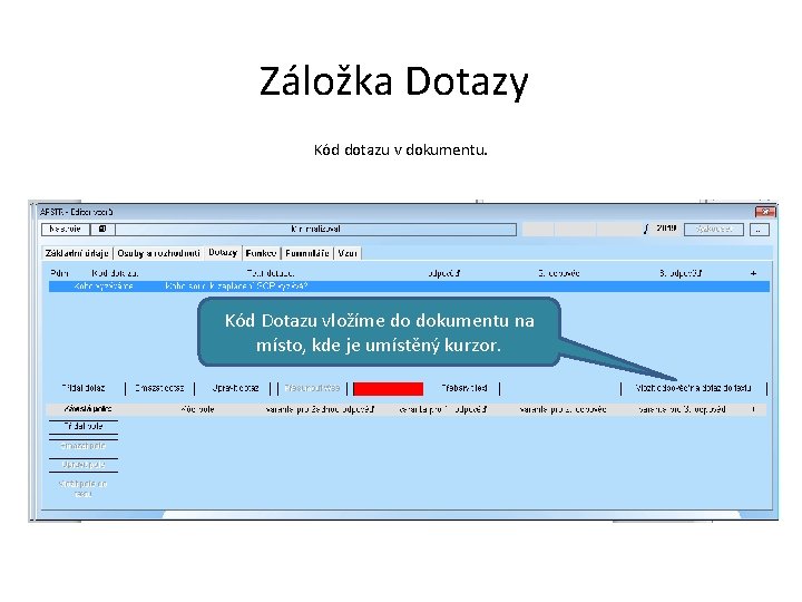 Záložka Dotazy Kód dotazu v dokumentu. Kód Dotazu vložíme do dokumentu na místo, kde