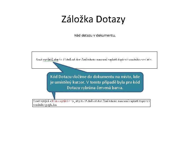 Záložka Dotazy Kód dotazu v dokumentu. Kód Dotazu vložíme do dokumentu na místo, kde