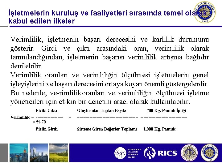 İşletmelerin kuruluş ve faaliyetleri sırasında temel olarak kabul edilen ilkeler Verimlilik, işletmenin başarı derecesini