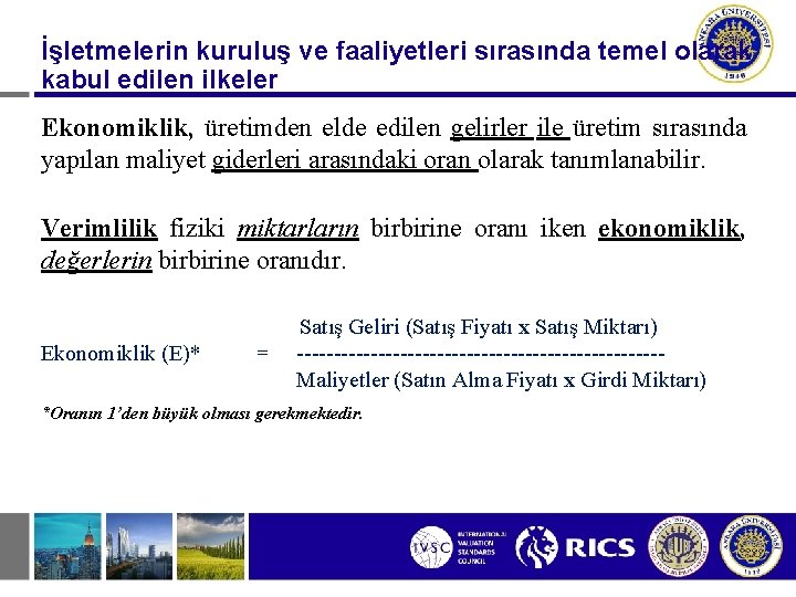 İşletmelerin kuruluş ve faaliyetleri sırasında temel olarak kabul edilen ilkeler Ekonomiklik, üretimden elde edilen