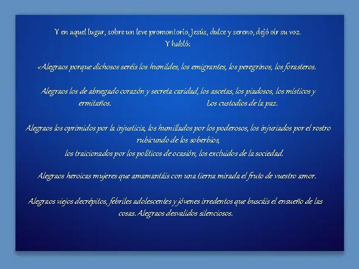 Y en aquel lugar, sobre un leve promontorio, Jesús, dulce y sereno, dejó oír